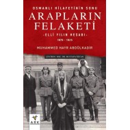 Osmanlı Hilafetinin Sonu ARAPLARIN FELAKETİ – Elli Yılın Hesabı – 1875 - 1925